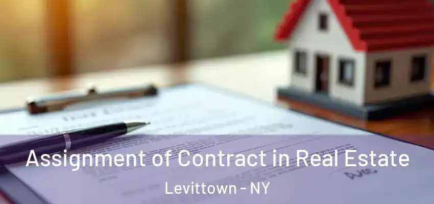  Assignment of Contract in Real Estate Levittown - NY