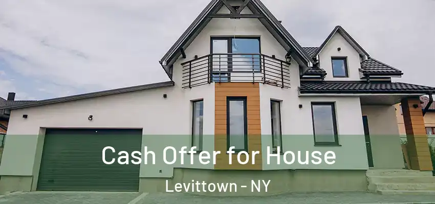  Cash Offer for House Levittown - NY