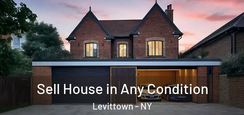  Sell House in Any Condition Levittown - NY